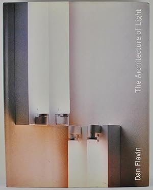 Imagen del vendedor de Dan Flavin The Architecture of Light published on the occasion of the exhibition November 6 1999-February 13 2000 Deutsche Guggenheim Berlin a la venta por Gotcha By The Books