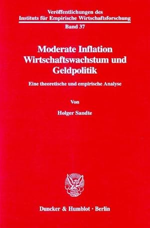 Seller image for Moderate Inflation, Wirtschaftswachstum und Geldpolitik. Eine theoretische und empirische Analyse. Mit Tab., Abb. (Verffentlichungen des Instituts fr Empirische Wirtschaftsforschung; IEW 37) : Eine theoretische und empirische Analyse. for sale by AHA-BUCH