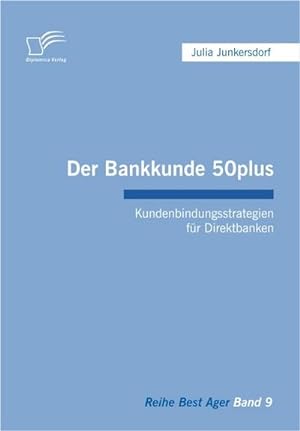 Bild des Verkufers fr Der Bankkunde 50plus: Kundenbindungsstrategien fr Direktbanken zum Verkauf von AHA-BUCH