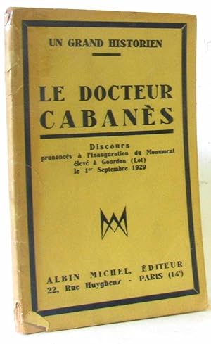 Image du vendeur pour Un grand historien. Le docteur Cabans. Discours prononcs  l'Inauguration du Monument lev  Gourdon (Lot) le 1er Septembre 1929 mis en vente par crealivres