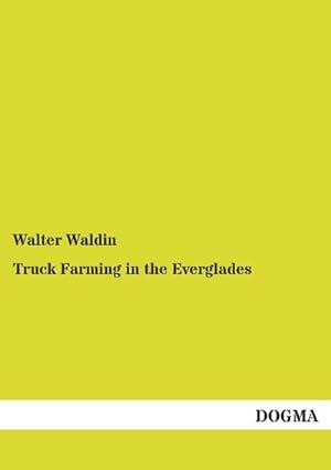 Seller image for Truck Farming in the Everglades for sale by AHA-BUCH