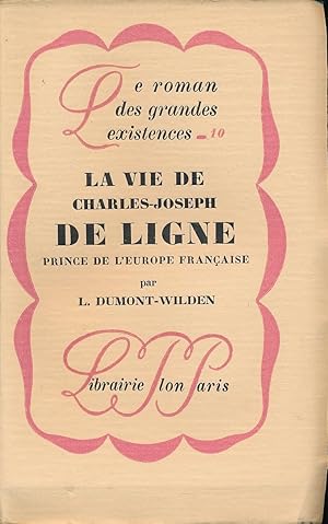 Bild des Verkufers fr La vie de Charles-Joseph de Ligne, Prince de l'Europe Franaise zum Verkauf von LIBRAIRIE GIL-ARTGIL SARL