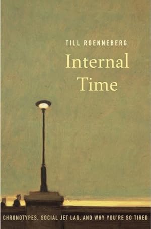 Imagen del vendedor de Internal Time : Chronotypes, Social Jet Lag, and Why You're So Tired a la venta por GreatBookPrices