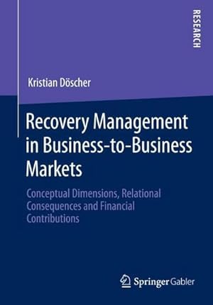 Immagine del venditore per Recovery Management in Business-to-Business Markets: Conceptual Dimensions, Relational Consequences and Financial Contributions : Conceptual Dimensions, Relational Consequences and Financial Contributions venduto da AHA-BUCH