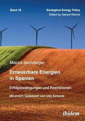 Immagine del venditore per Erneuerbare Energien in Spanien: Erfolgsbedingungen und Restriktionen. Mit einem Geleitwort von Prof. Dr. Udo Simonis (Ecological Energy Policy (EEP)) : Erfolgsbedingungen und Restriktionen venduto da AHA-BUCH