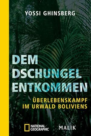 Bild des Verkufers fr Dem Dschungel entkommen : berlebenskampf im Urwald Boliviens zum Verkauf von AHA-BUCH GmbH