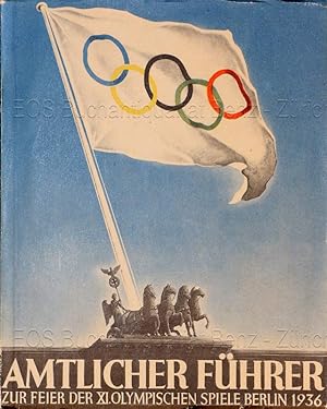 Führer zur Feier der XI. Olympiade Berlin 1936. Herausgegeben vom Organisationskomitee für die XI...