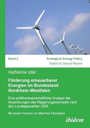 Bild des Verkufers fr Frderung erneuerbarer Energien im Bundesland Nordrhein-Westfalen: Eine Politikwissenschaftliche Analyse Der Auswirkungen Des Regierungswechsels Nach Den Landtagswahlen 2005 (Ecological Energy Policy) : Eine politikwissenschaftliche Analyse der Auswirkungen des Regierungswechsels nach den Landtagswahlen 2005 zum Verkauf von AHA-BUCH