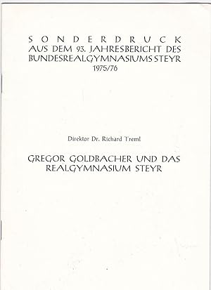 Gregor Goldbacher und das Realgymnasium Steyr. Sonderdruck aus dem 93. Jahresbericht des Bundesre...