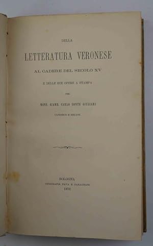 Della letteratura veronese al cadere del secolo XV e delle sue opere a stampa&