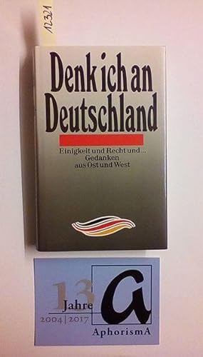 Seller image for Denk ich an Deutschland. Einigkeit und Recht und . Gedanken aus Ost und West. for sale by AphorismA gGmbH