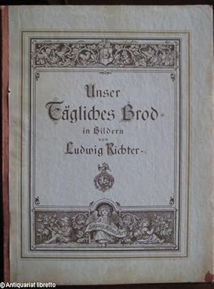 Unser Tägliches Brod in Bildern von Ludwig Richter.