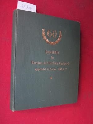 Geschichte des Vereins der Berliner Gastwirte. Gegründet 9. Februar 1866 [4 Teile in 1 Band] 1. T...