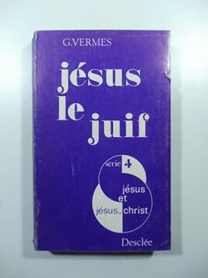 Jesus le Juif. Les documents evangelique. L'apreuve d'un historien