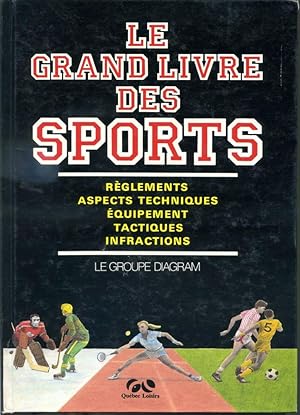 Le grand livre des sports - Règlements, aspects techniques, équipement, tactiques, infractions
