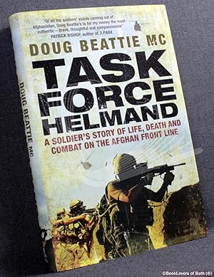 Immagine del venditore per Task Force Helmand: A Soldier's Story of Life, Death and Combat on the Afghan Front Line venduto da BookLovers of Bath