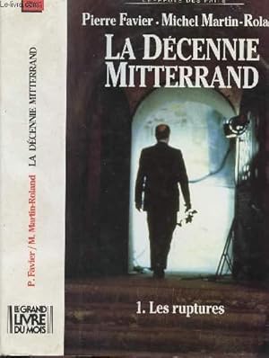 Imagen del vendedor de LA DECENNIE MITTERRAND - TOME I - LES RUPTURES 1981-1984 a la venta por Le-Livre
