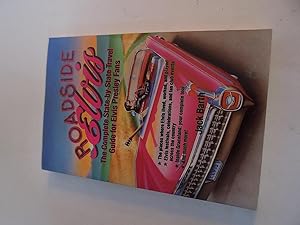 Imagen del vendedor de Roadside Elvis, The Complete State-by-State Travel Guide for Elvis Presley Fans a la venta por Old Book Surfer