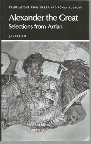 Imagen del vendedor de Arrian: Alexander the Great: Selections from Arrian (Translations from Greek and Roman Authors) a la venta por Bookfeathers, LLC