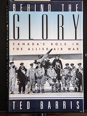 Seller image for Behind the Glory Canada's Role in the Allied Air War for sale by Mad Hatter Bookstore