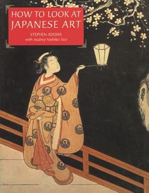 Imagen del vendedor de How to Look At Japanese Art a la venta por Kenneth A. Himber