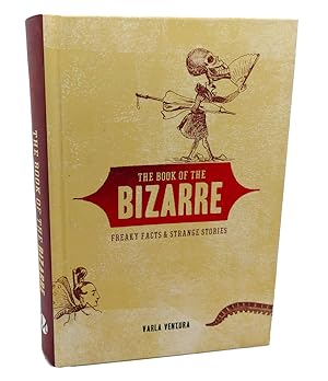 Seller image for THE BOOK OF THE BIZARRE : Freaky Facts & Strange Stories for sale by Rare Book Cellar