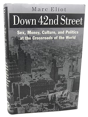 Immagine del venditore per DOWN 42ND STREET : Sex, Money, Culture, and Politics at the Crossroads of the World venduto da Rare Book Cellar