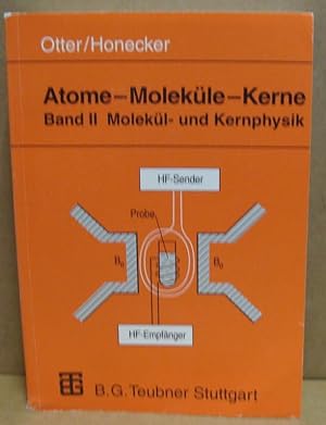 Atome - Moleküle - Kerne. Band II: Molekül- und Kernphysik.