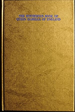 The Household Book of Queen Isabella of England for the Fifth Regnal Year of Edward 11 8th July 1...