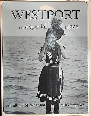 Image du vendeur pour Westport. A Special Place: An Album of Our Town as It Once Was mis en vente par The Book House, Inc.  - St. Louis