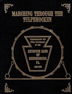 Marching Through the Tulpehocken: Commemorating the 100th Anniversary of the Keystone Band of Reh...