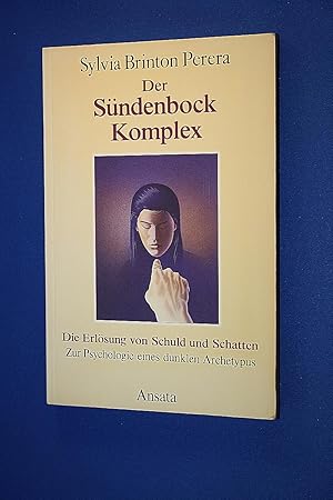 Der Sündenbock-Komplex : d. Erlösung von Schuld u. Schatten ; zur Psychologie e. dunklen Archetypus