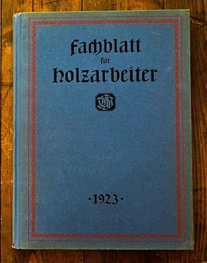 Fachblatt für Holzarbeiter. Illustrierte Monatshefte für die fachtechnische und kunstgewerbliche ...