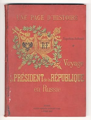 Une page d'histoire. Voyage du Président de la Rèpublique (Félix Faure) en Russie.