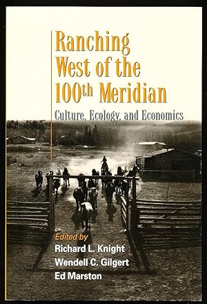 Ranching West of the 100th Meridian: Culture, Ecology, and Economics