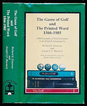 The Game of Golf and the Printed Word 1566-1985: A Bibliography of Golf Literature in the English...