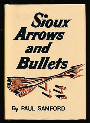 Sioux Arrows and Bullets