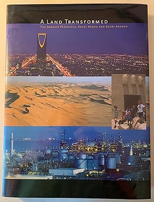 Seller image for A Land Transformed: The Arabian Peninsula, Saudi Arabia and Saudi Aramco for sale by Paradox Books USA