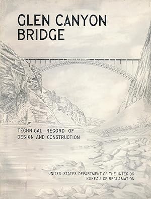 Glen Canyon Bridge: Technical Record of Design and Construction