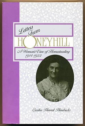 Letters From Honeyhill: a Woman's View of Homesteading, 1914-1922