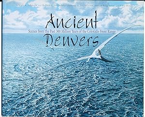 Ancient Denvers: Scenes From the Past 300 Million Years of the Colorado Front Range