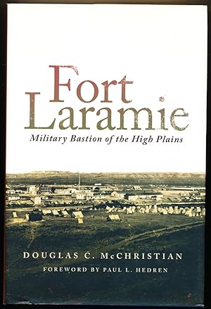 Fort Laramie: Military Bastion of the High Plains