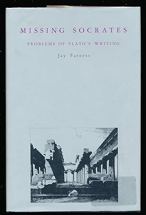 Missing Socrates: Problems of Plato's Writing