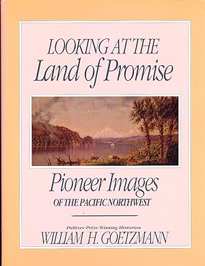 Looking at the Land of Promise: Pioneer Images of the Pacific Northwest