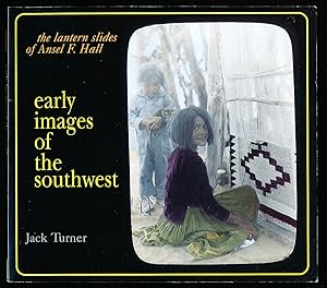 Early Images of the Southwest: the Lantern Slides of Ansel F. Hall