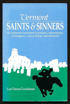 Seller image for Vermont Saints and Sinners: an Impressive Assortment of Geniuses, Nincompoops, Curmudgeons, Scurvy Knaves, and Characters for sale by Paradox Books USA