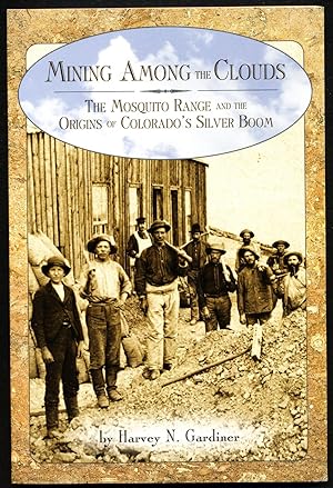 Mining Among the Clouds: The Mosquito Range and the Origins of Colorado's Silver Boom