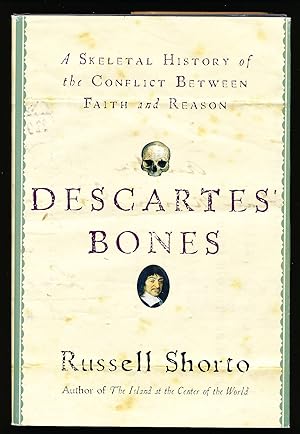 Descartes' Bones: A Skeletal History of the Conflict between Faith and Reason