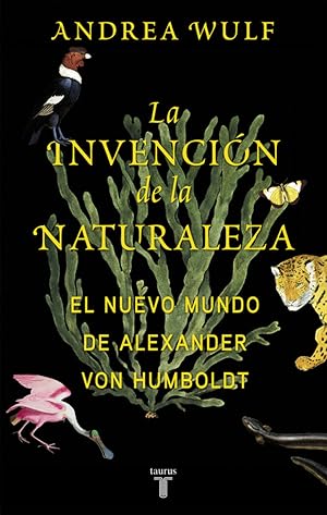 Imagen del vendedor de La invencin de la naturaleza EL NUEVO MUNDO DE ALEXANDER VON HUMBOLDT a la venta por Imosver