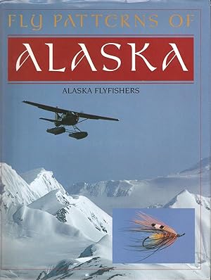 Seller image for FLY PATTERNS OF ALASKA: ALASKA FLYFISHERS. Edited by Dirk V. Derkson. for sale by Coch-y-Bonddu Books Ltd